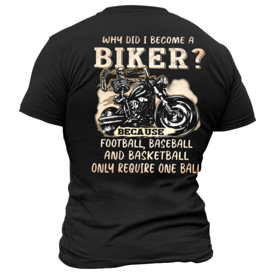 

WHY DID I BECOME A BIKER PRINTED Classic Men's Cotton T-Shirt