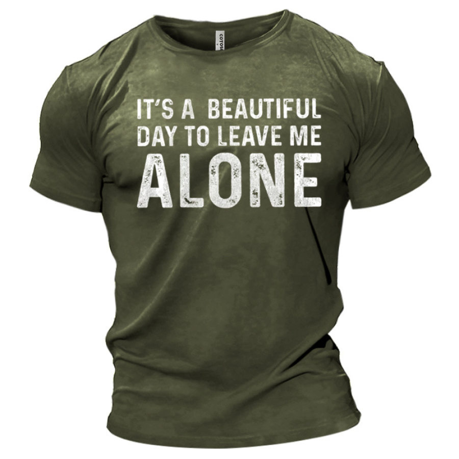 

It Is Beautiful Day To Leave Me Alone Men's Cotton T-Shirt