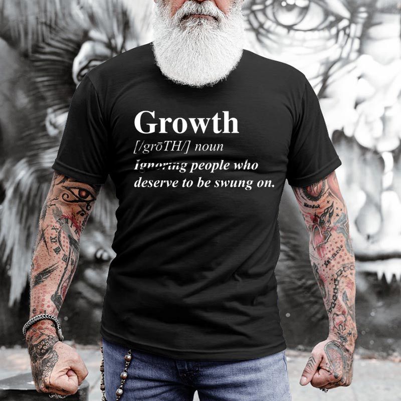 Growth Ignoring People Who Chic Deserve To Be Swung On Men's Cotton T-shirt