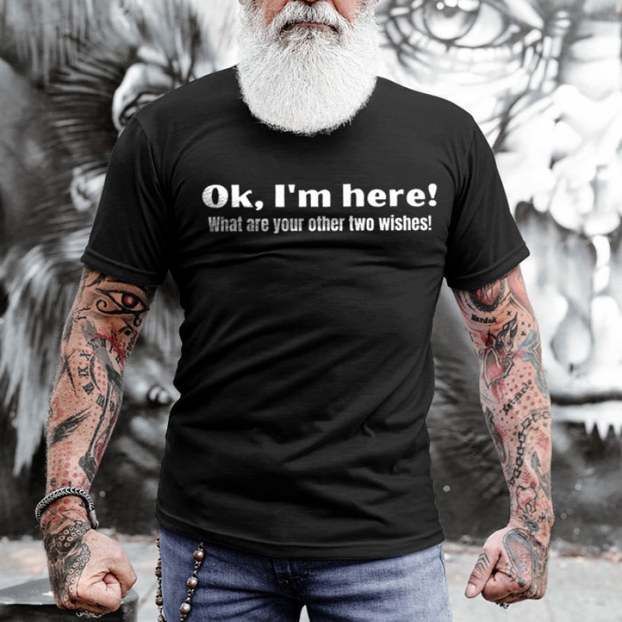 

Ok I'm Here What Are Your Other Two Wishes Men's Cotton T-Shirt