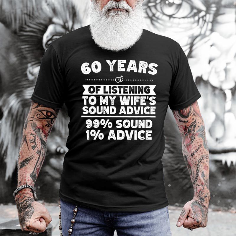 60 Years Listening My Chic Wife Sound Advice Men's Cotton T-shirt