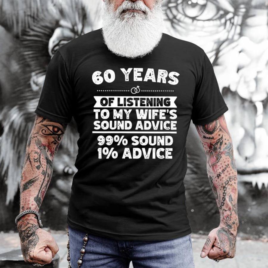 

60 Years Listening My Wife Sound Advice Men's Cotton T-Shirt