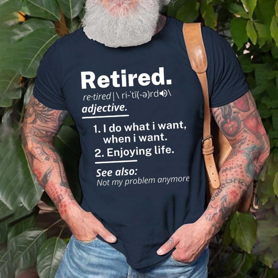 

Men's Retired I Do What I Want When I Want Enjoying Life Print Cotton T-Shirt