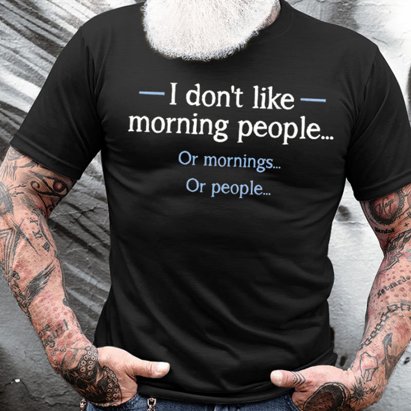 I Don't Like Morning Chic People Or Morning Or People Men's Cotton T-shirts