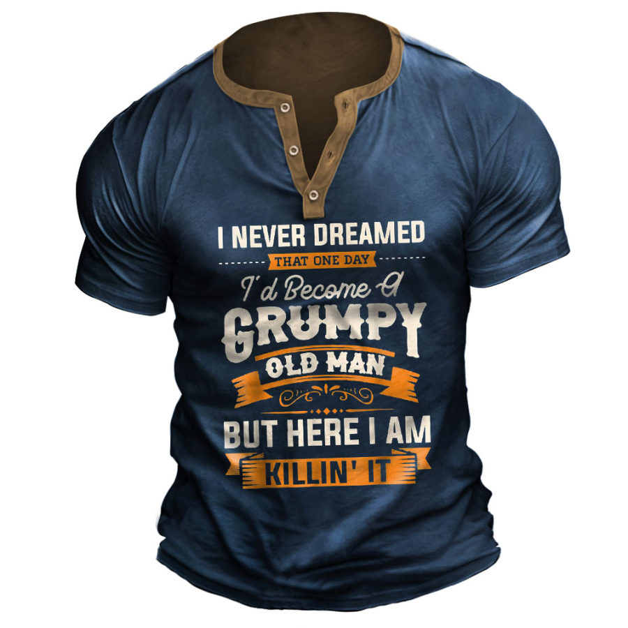 

Plus Size Men's Vintage I Never Dreamed That I'd Become A Grumpy Old Man Henley T-Shirt