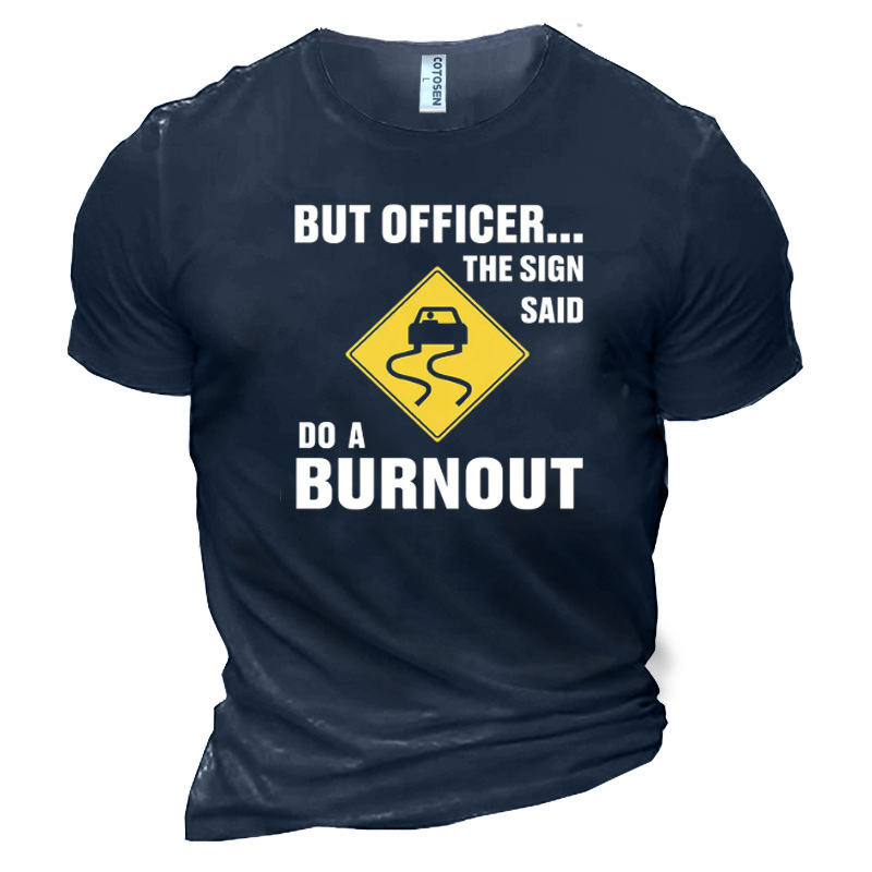 But Officer The Sign Chic Said Do A Burnout Men's Cotton Short Sleeve T-shirt