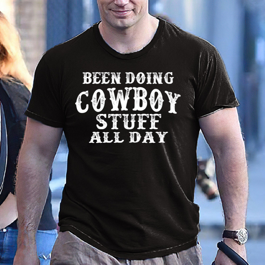 

Been Doing Cowboy Stuff All Day Men's Cotton T-Shirt