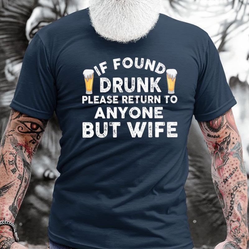 If Found Drunk Please Chic Return To Anyone But Wife Men's Cotton Short Sleeve T-shirt