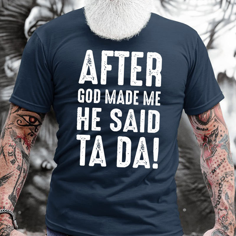 After God Made Me Chic He Said Ta Da Men's Cotton T-shirt