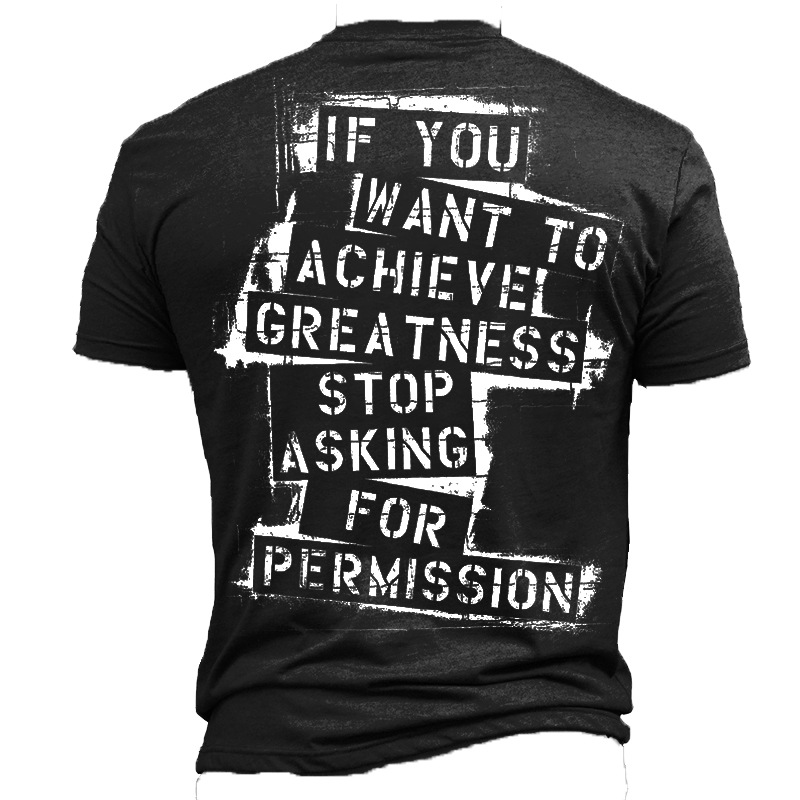 If You Want To Chic Achieve Greatmess Men's Cotton T-shirt