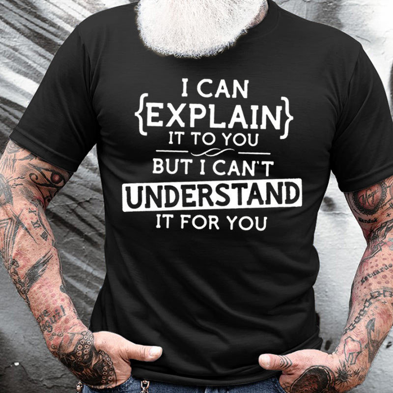 I Can Explain It Chic To You But I Can't Sunderstand It For You Men's Cotton Short Sleeve T-shirt