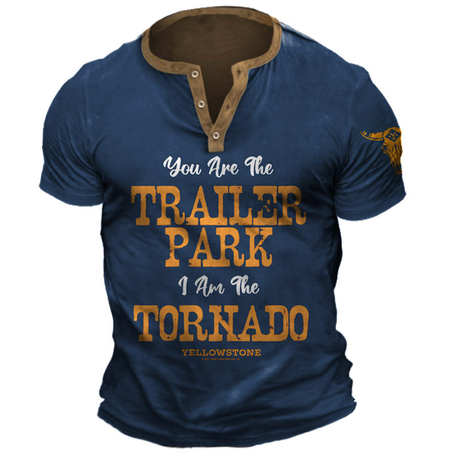 

You Are The Trailer Park I'm A Tornado Men's Yellowstone Henry T-Shirt