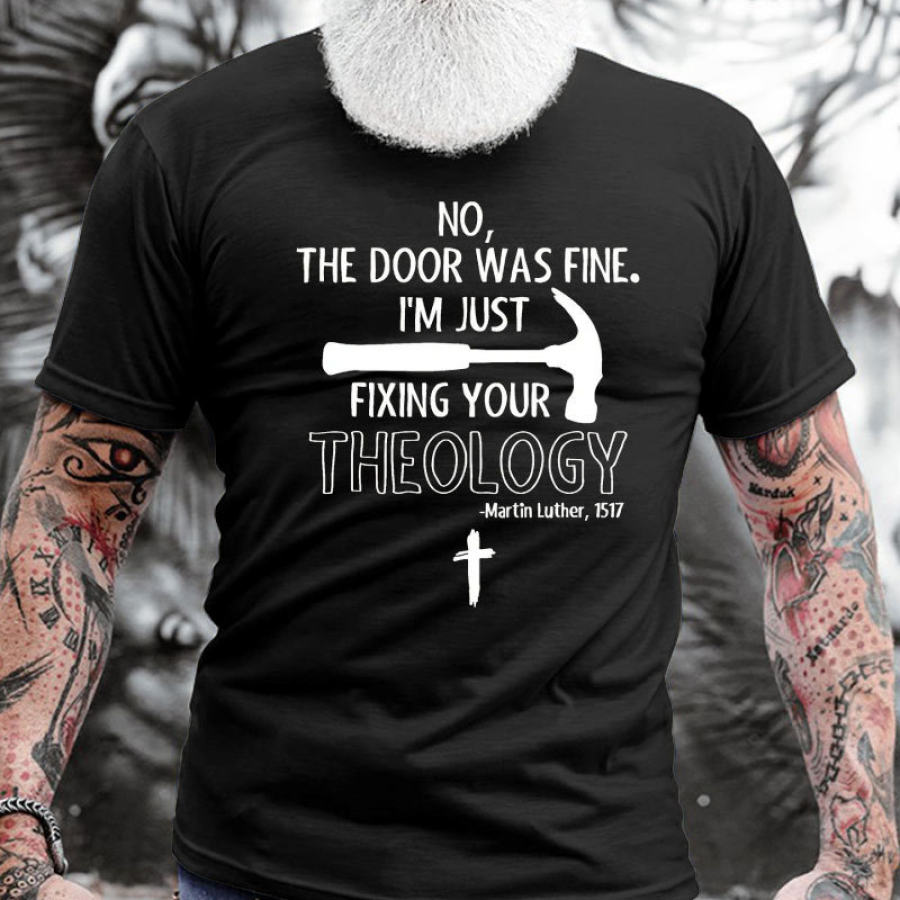 

No The Door Was Fine I'm Just Fixing Your Theology Men's Cotton Short Sleeve T-Shirt