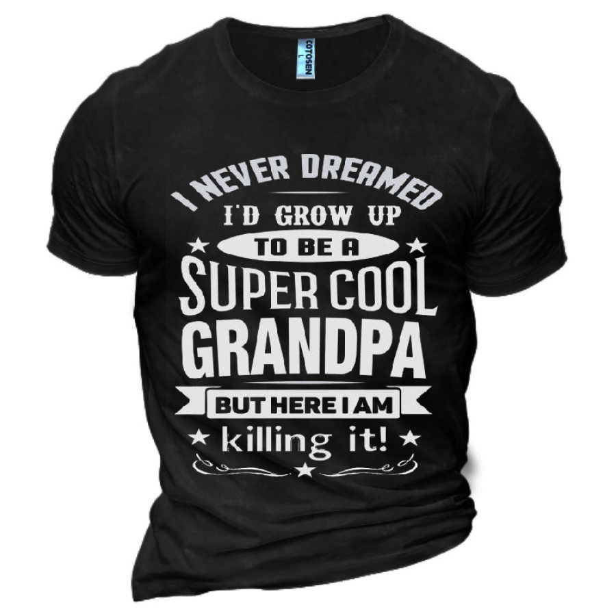 

I Never Dreamed I'd Grow Up To Be A Super Cool Grandpa Men's Cotton T-shirt