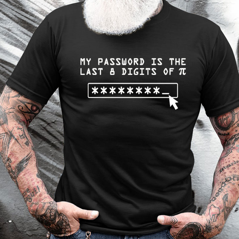 Men My Password Is Chic The Last 8 Digits Of Pi Text Letters Casual T-shirt