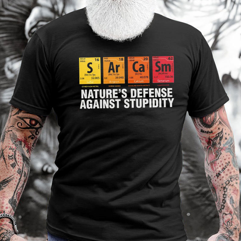 Men's Sarcasm Nature's Defense Chic Against Stupidity Funny Graphic Printing Casual Text Letters Cotton Loose T-shirt