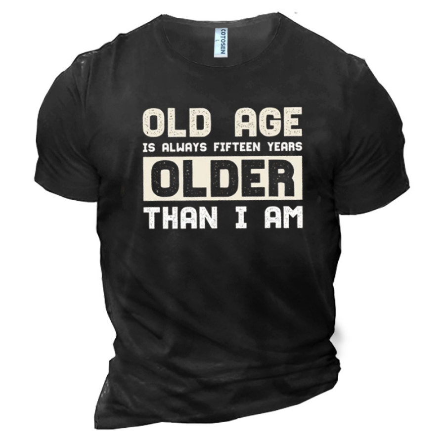 

Old Age Is Always Fifteen Years Older Than I Am Men's Cotton Short Sleeve T-Shirt