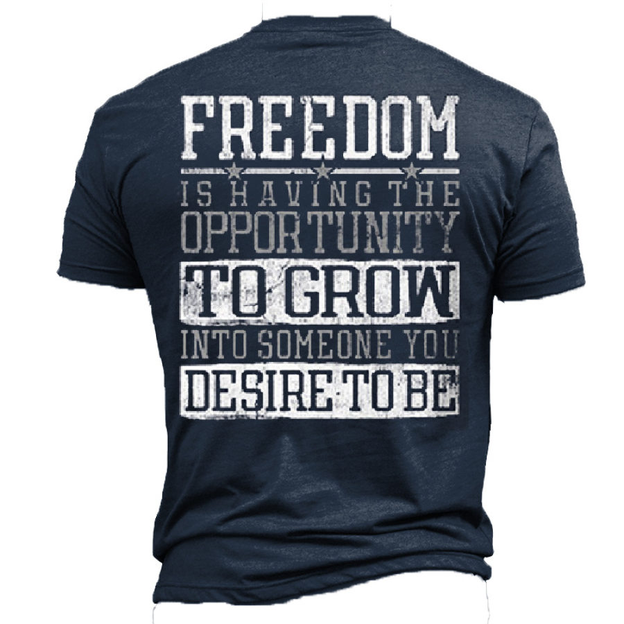 

Freedom Is Having The Oppor Tunity To Grow Men's Cotton T-shirt