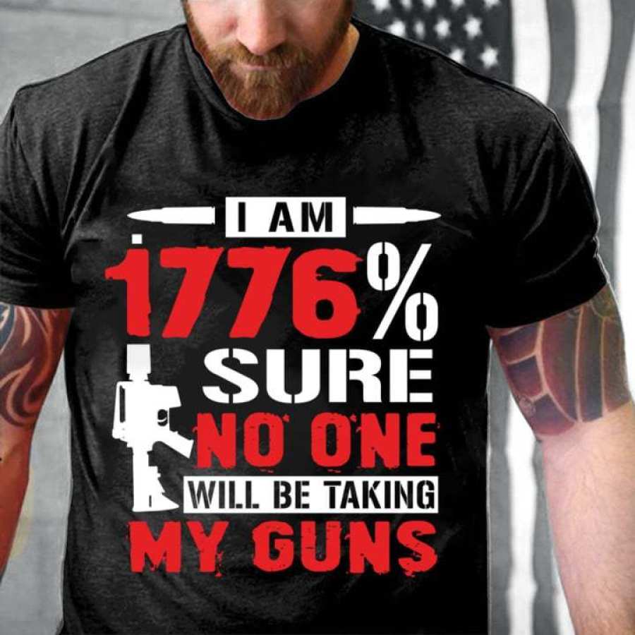 

I'm 1776% Sure No One Will Be Taking My Guns Men Cotton Tee