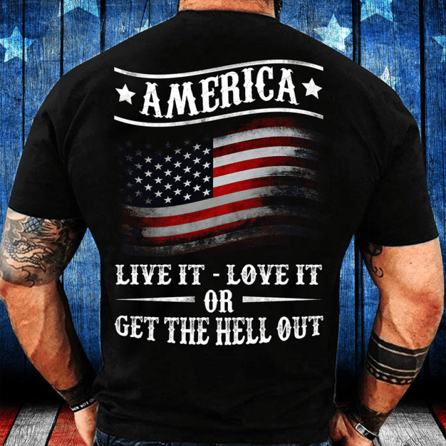 

America Live It Love It Or Get The Hell Out Men Cotton Te