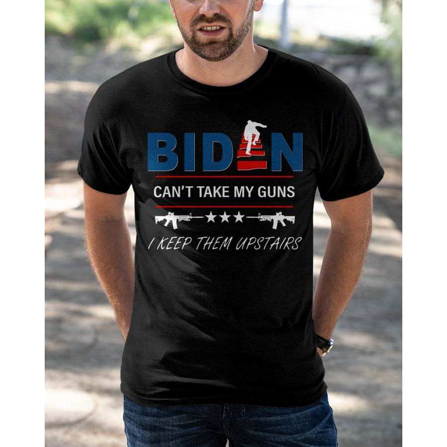 

Can't Take My Guns I Keep Them Upstairs Men Cotton T-shirt