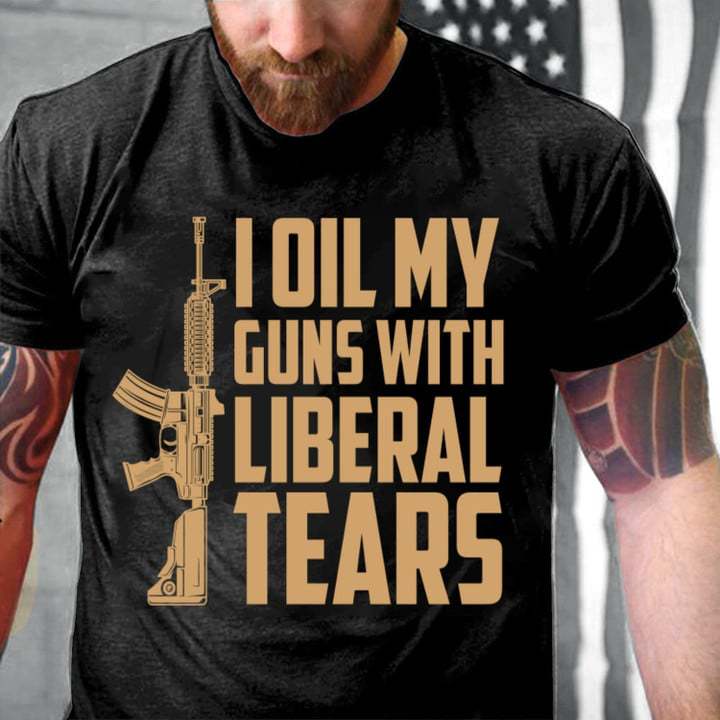 I Oil My Guns Chic With Liberal Tears Men Cotton Tee