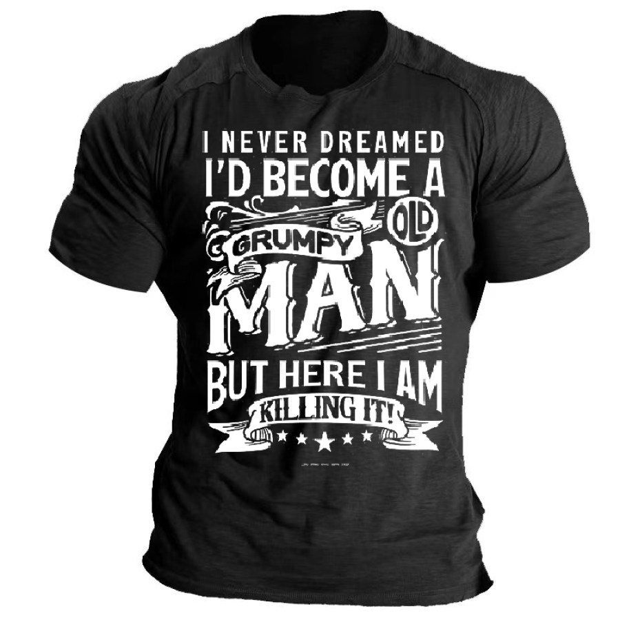 

I Never Dreamed I'd Become A Grumpy Old Man Men's Printed T-shirt