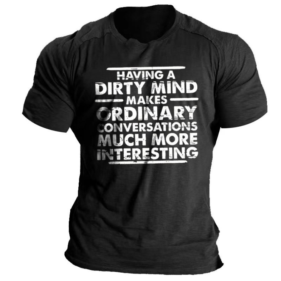 

Having A Dirty Mind Makes Ordinary Conversations Much More Interesting Men's Cotton Short Sleeve T-Shirts