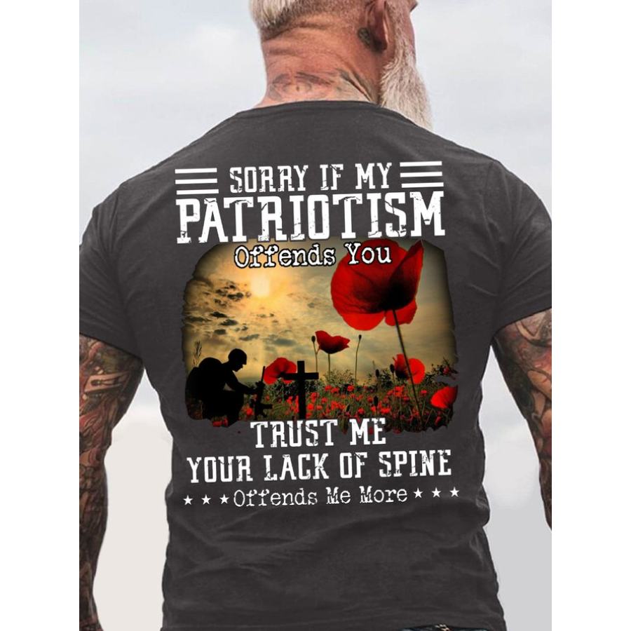 

Men's Sorry If My Patriotism Offends You Trust Me Your Lack Of Spine Offends Me Men Tee