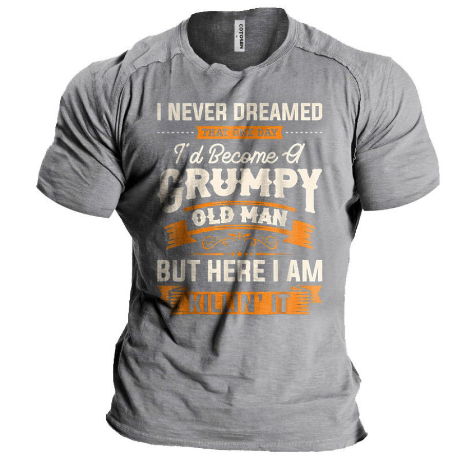 

Men's Vintage I Never Dreamed That I'd Become A Grumpy Old Man Print T-Shirt