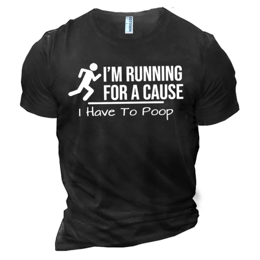 

I'm Running For A Cause I Have To Poop Men's Cotton Short Sleeve T-Shirt