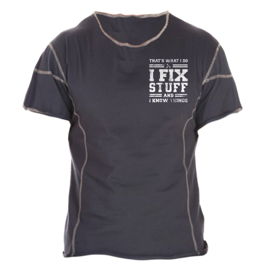 

I Fix Stuff And I Know Things Men's Casual Short Sleeve T-Shirt