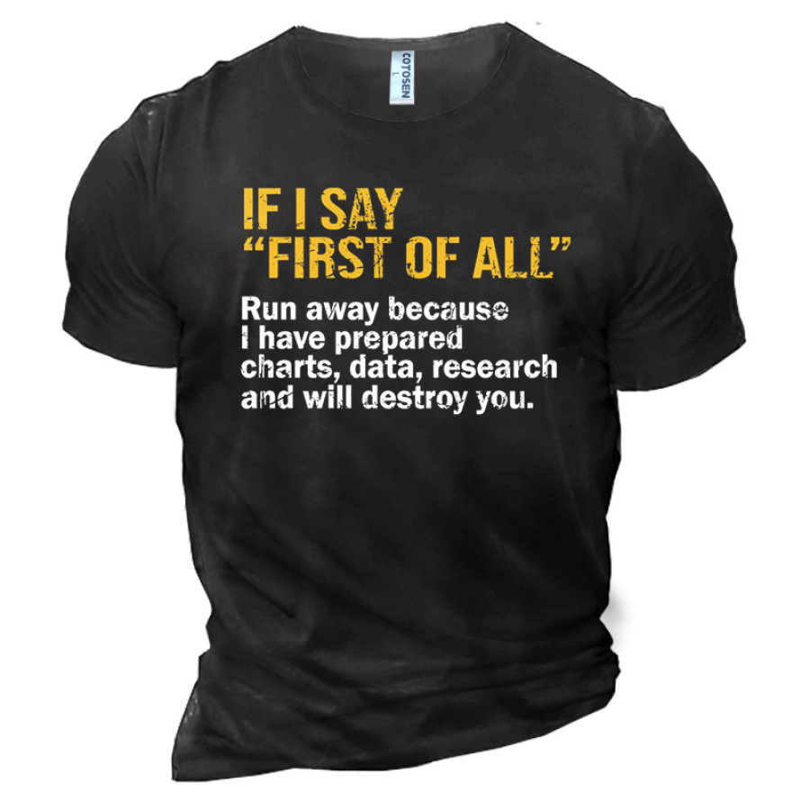 

If I Say First Away Because I Have Prepared Charts Men's Cotton Short Sleeve T-Shirt