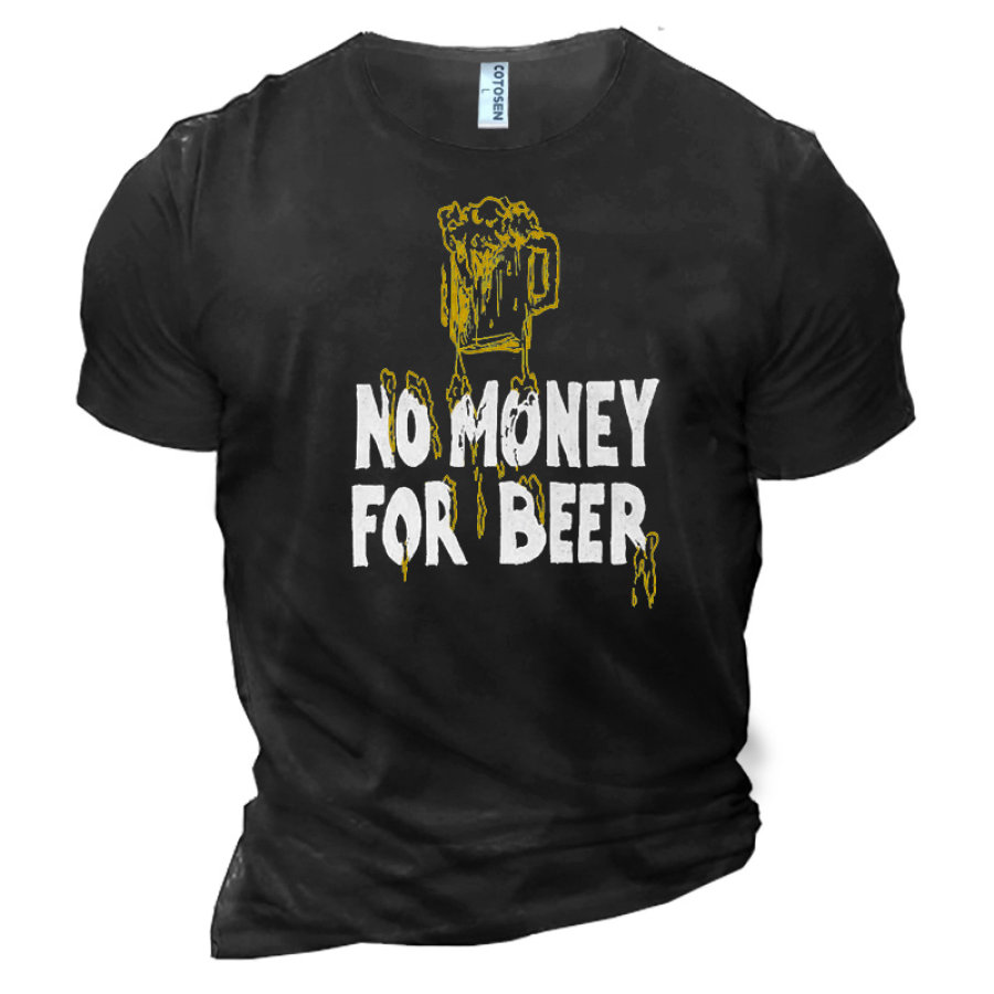 

No Money For Beer Fun Men's Cotton Short Sleeve T-Shirt