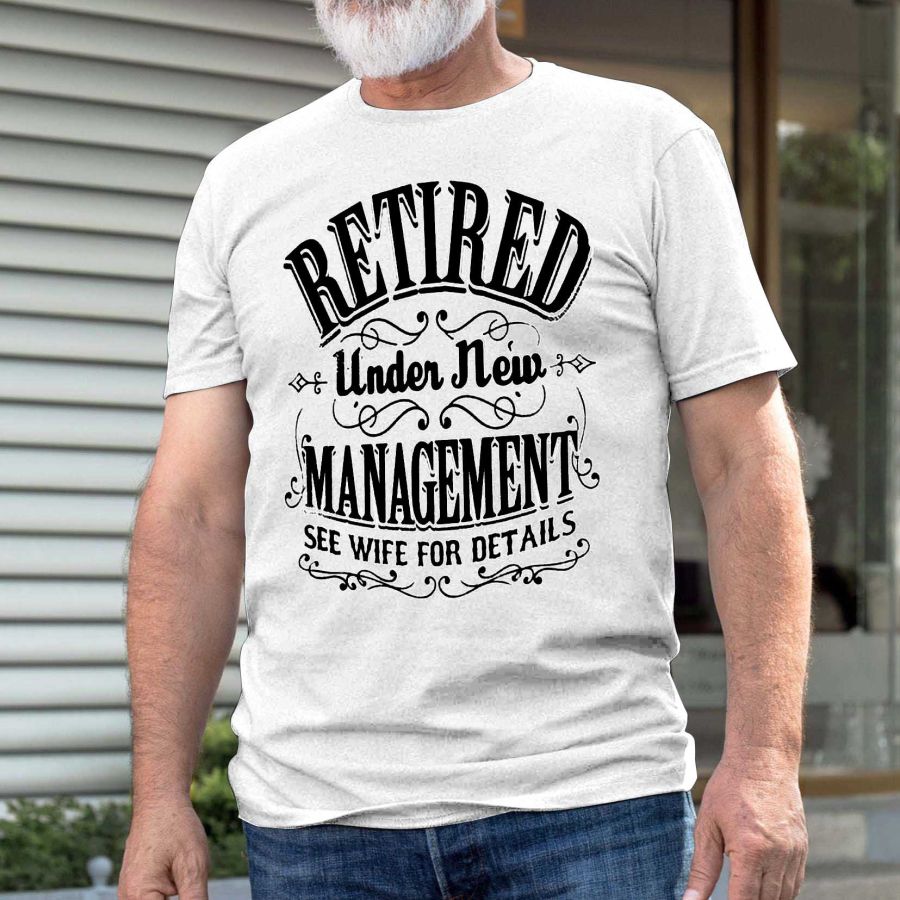 

Retired Under New Management See Wife For Details Men's Cotton T-Shirt