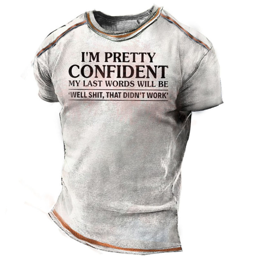 

Men's Retro Wash I'm Pretty Confident My Last Words Will Be Men's Print T-Shirt