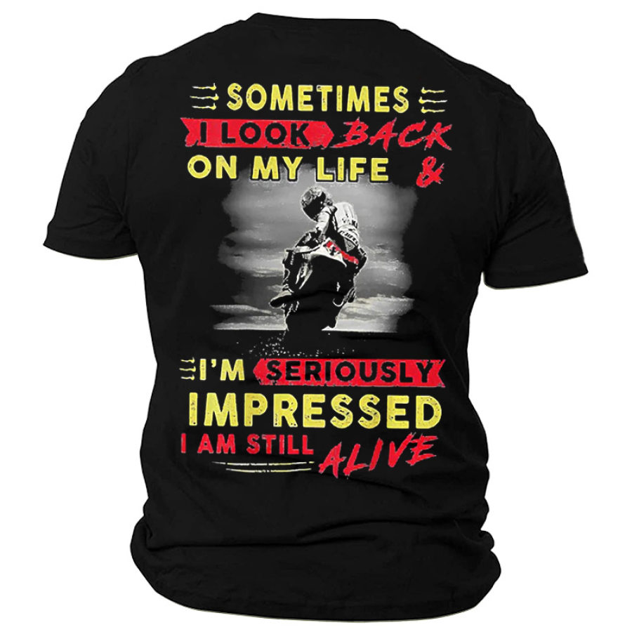 

Sometimes I Look Back On My Life I'm Seriously Impressed I Am Still Alive Men's Cotton Short Sleeve T-Shirt