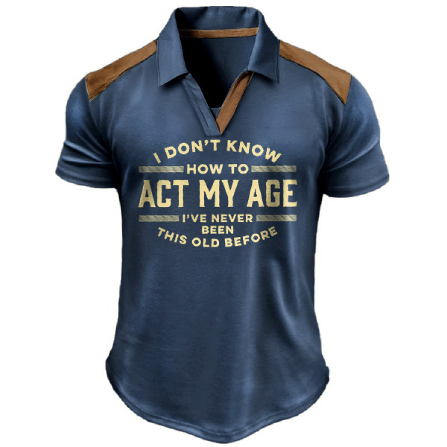 

Men's Vintage I Don't Know How To Act My Age Colorblock Polo Short Sleeve T-Shirt