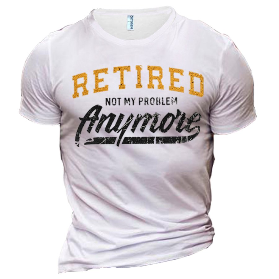 

Retured Not My Problem Anymore Men's Cotton Fitted Fun Print Vacation T-Shirt