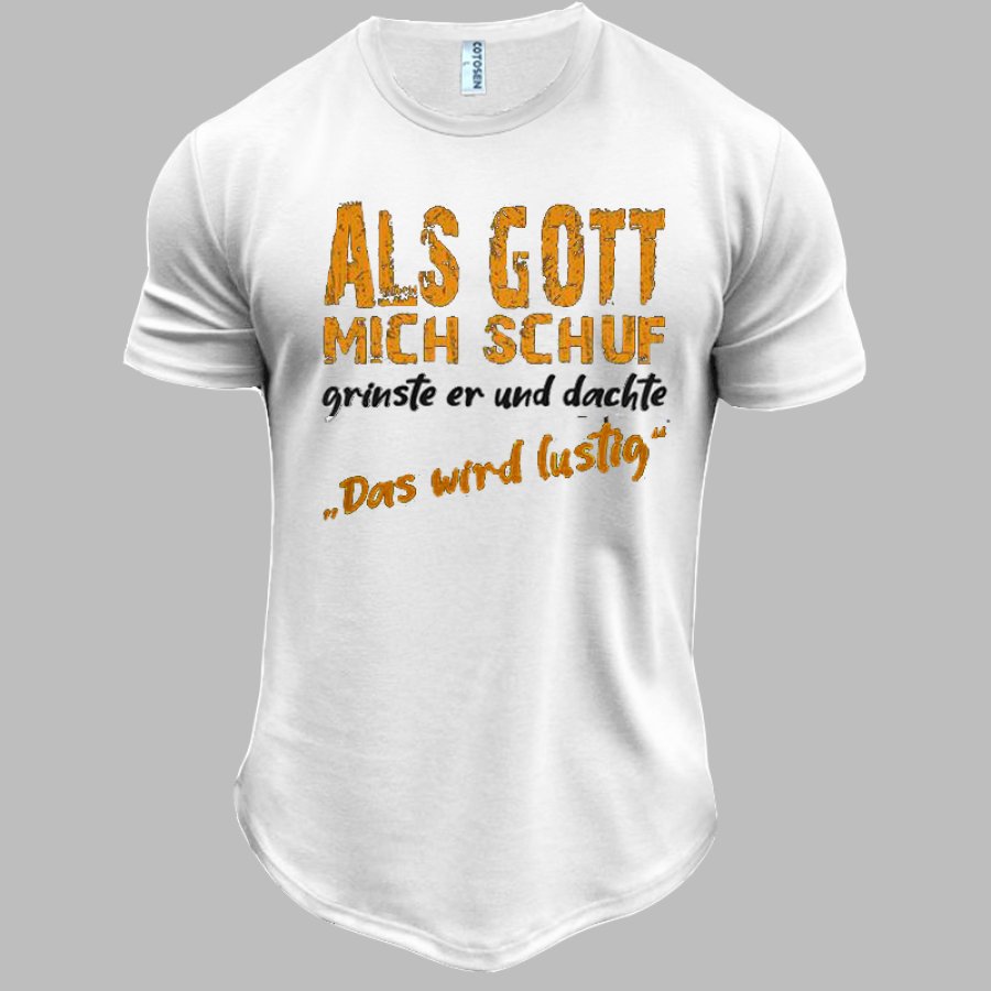 

Als Gott Mich Schuf Grinste Er Und Dachte Das Wird Lustig Men's Cotton Fitted Fun Graphic Print T-shirt