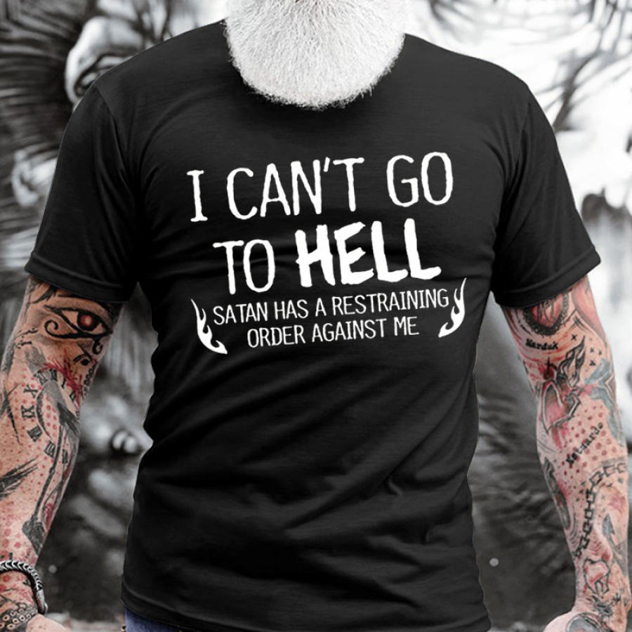 

I Can't Go To Hell Satan Has A Restraining Order Against Me Men's Cotton Short Sleeve T-Shirt