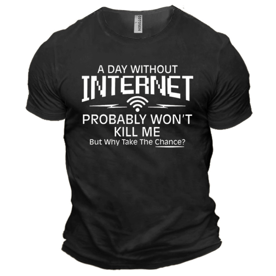 

День без Интернета вероятно не убьет меня но зачем рисковать Мужская хлопковая футболка с коротким рукавом