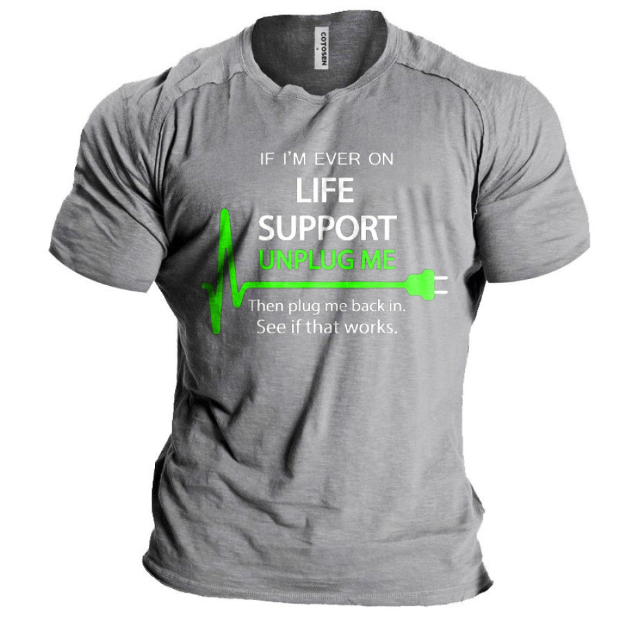 

Men's Vintage If I'm Ever On Life Support Unplug Me Print T-Shirt