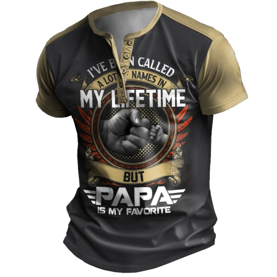 

I've Been Called A Lot Of Names In My Life Time But Papa Is Favorite Men's Henley Neck T-Shirt