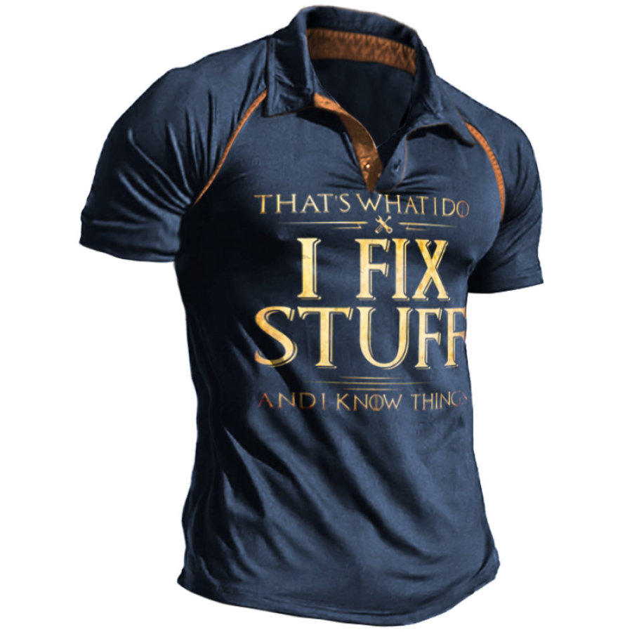 

That's What I Do I Fix Stuff And I Know Things Casual Polo Shirt
