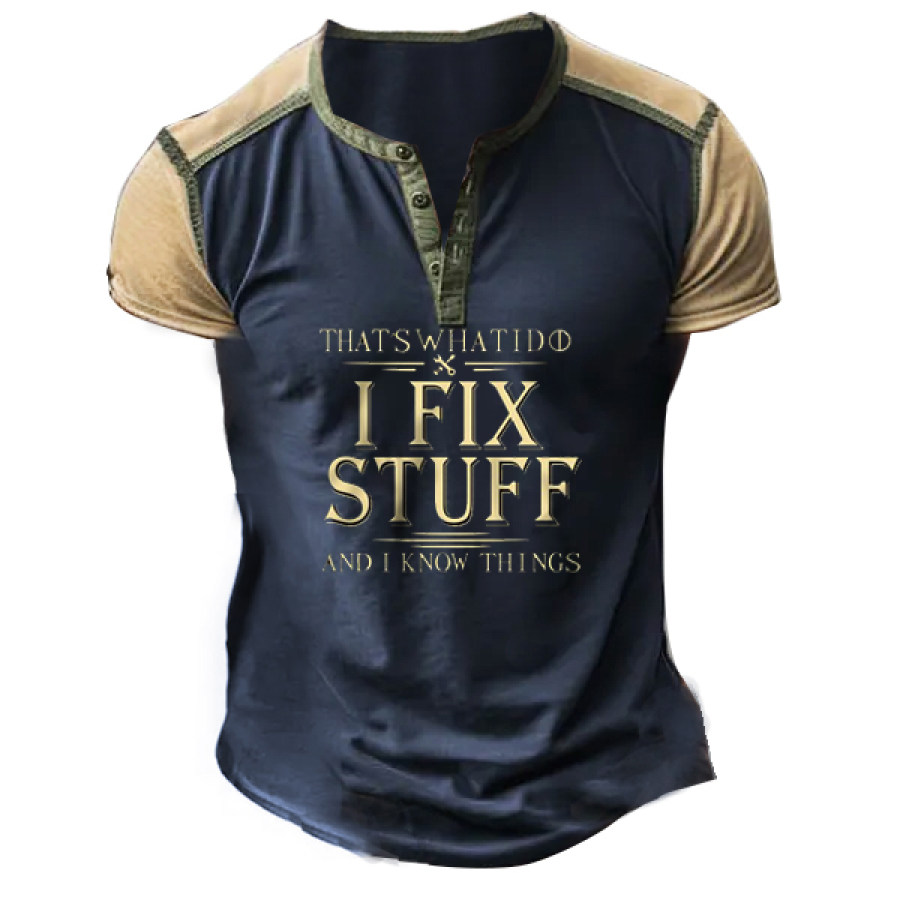 

Men's That's What I Do I Fix Stuff And I Know Things Henley Tee