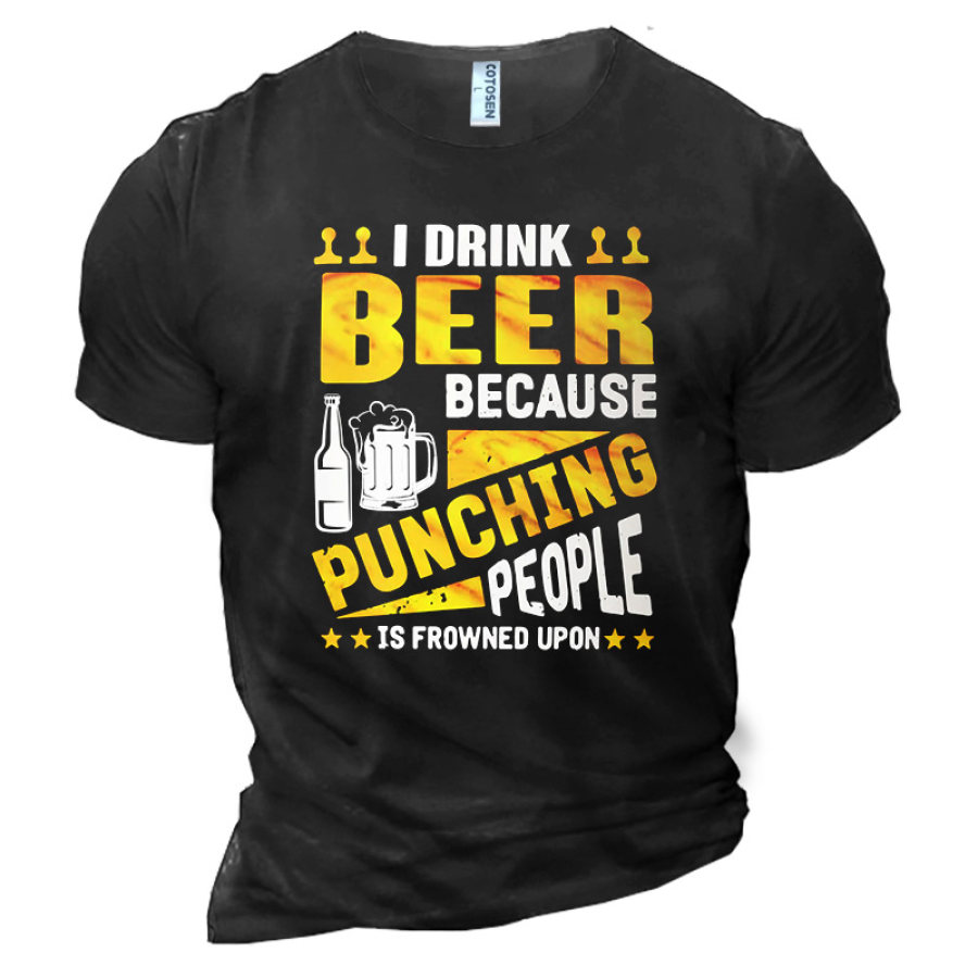

I Drink Beer Because Punching People Is Frowned Upon Men's Cotton Short-sleeve T-shirt