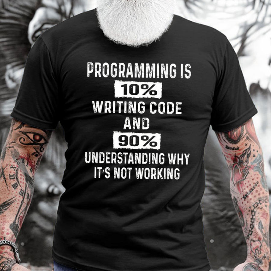 

Programming Is 10% Waiting Code And 90% Understanding Why It's Not Working Men's Cotton Short Sleeve T-Shirt