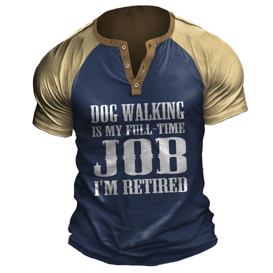 

Men's Vintage Dog Walking Is My Full-time Job I'm Retired Henley T-Shirt