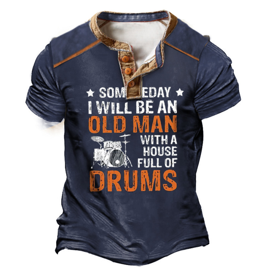 

Someday I Will Be An Old Man With A House Full Of Drums For Music Lover Men Henley Tee